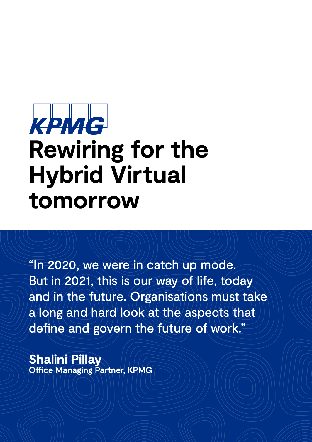 A graphic featuring the KPMG logo and the title "Rewiring for the Hybrid Virtual tomorrow." Below, a quote from Shalini Pillay, Office Managing Partner at KPMG, discusses changes in work culture since 2020.